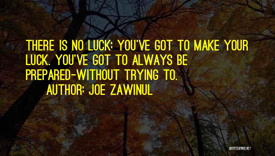 Always Be Prepared Quotes By Joe Zawinul