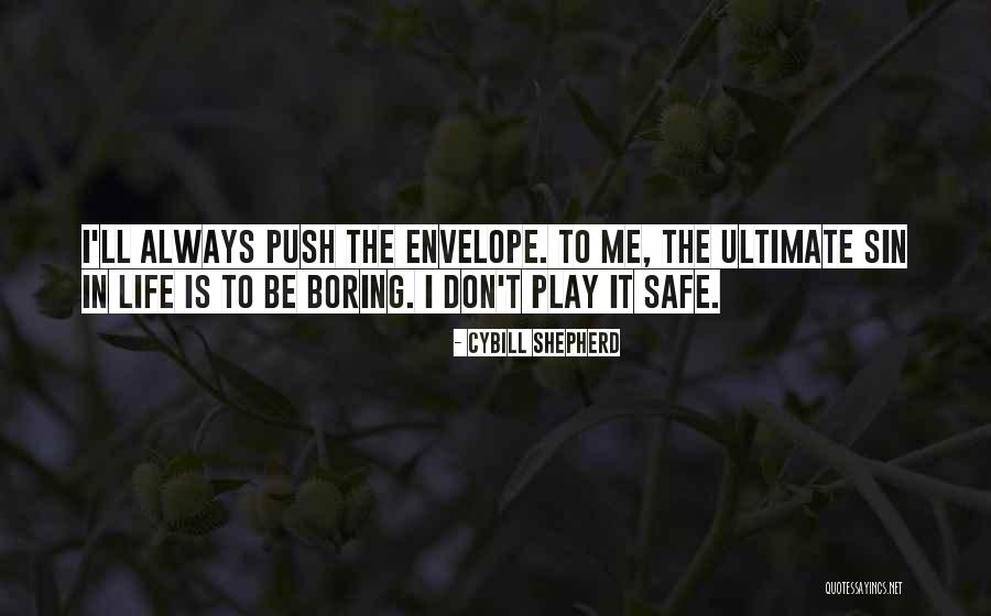 Always Be Safe Quotes By Cybill Shepherd