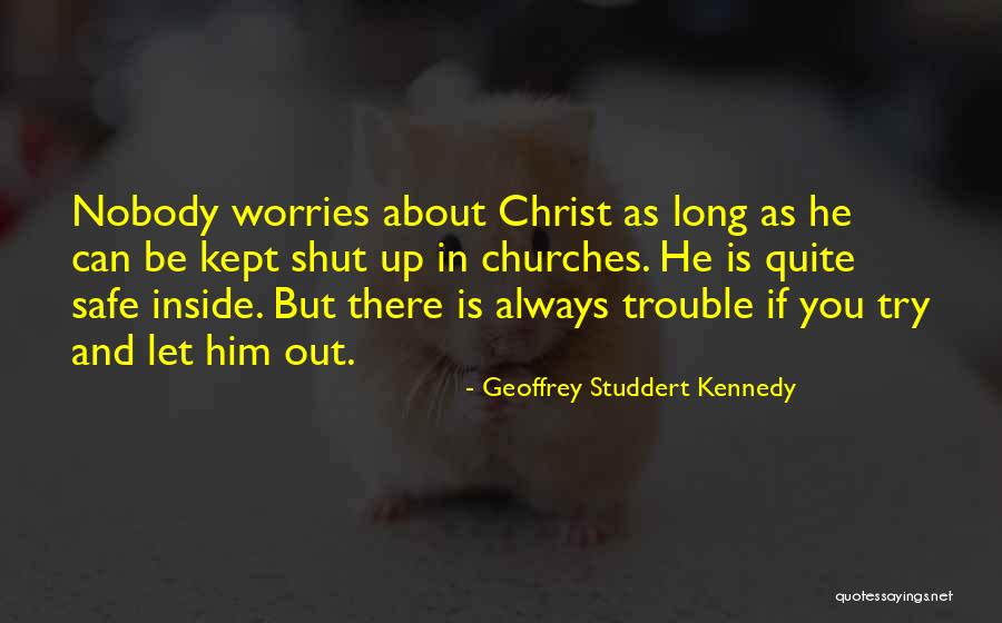 Always Be Safe Quotes By Geoffrey Studdert Kennedy