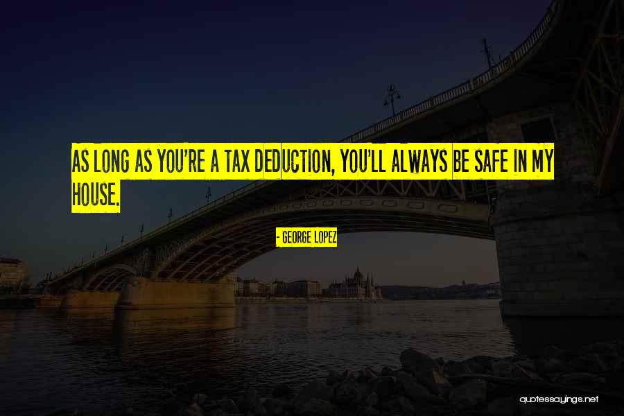 Always Be Safe Quotes By George Lopez