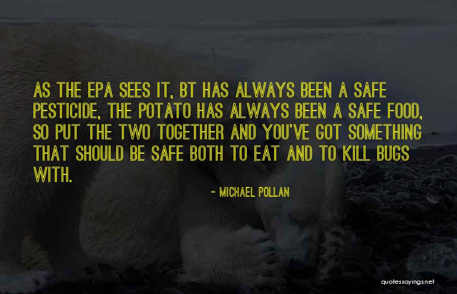 Always Be Safe Quotes By Michael Pollan