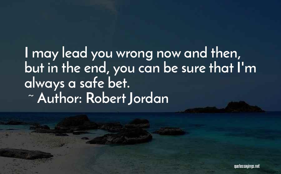 Always Be Safe Quotes By Robert Jordan