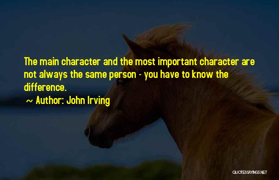 Always Be The Best Person You Can Be Quotes By John Irving