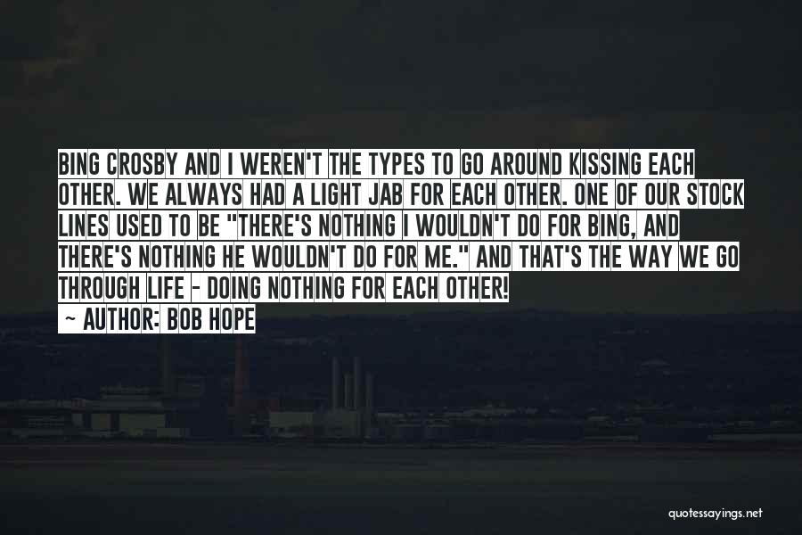 Always Be There For Me Quotes By Bob Hope