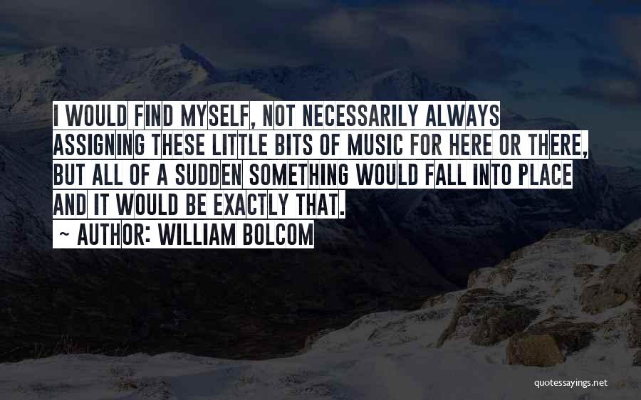 Always Be There Quotes By William Bolcom