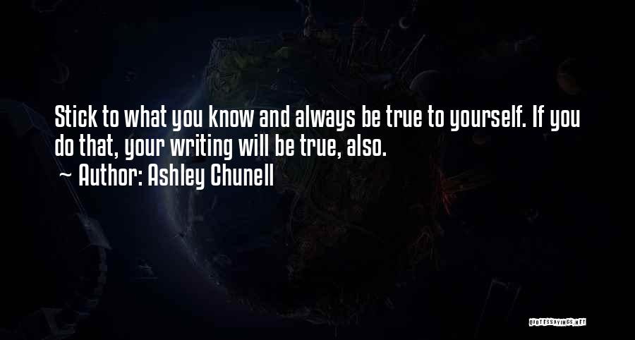 Always Be True To Yourself Quotes By Ashley Chunell