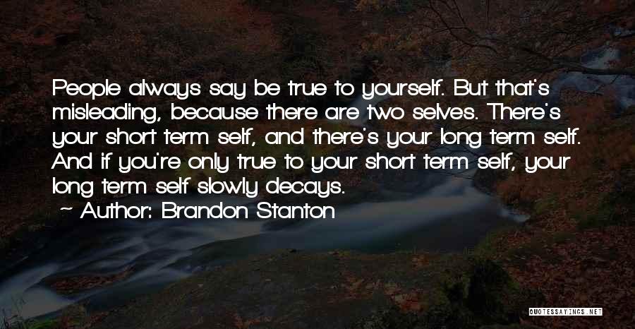 Always Be True To Yourself Quotes By Brandon Stanton