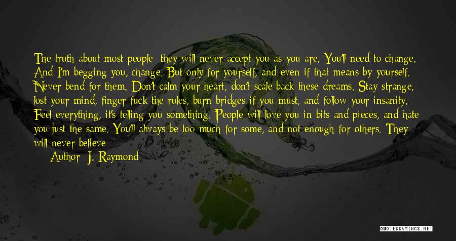 Always Be True To Yourself Quotes By J. Raymond