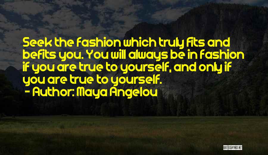 Always Be True To Yourself Quotes By Maya Angelou