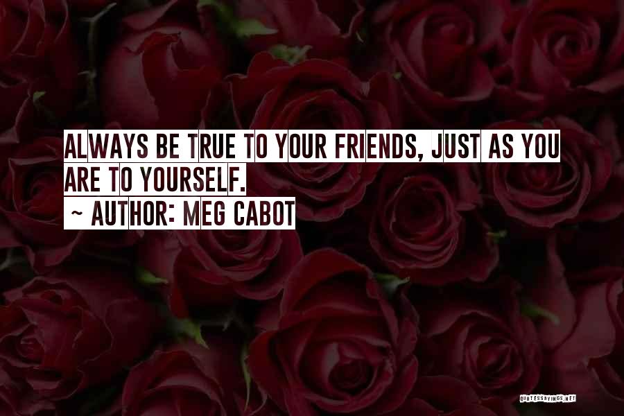 Always Be True To Yourself Quotes By Meg Cabot