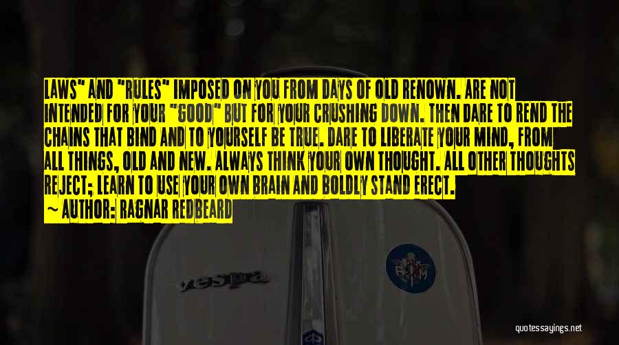 Always Be True To Yourself Quotes By Ragnar Redbeard