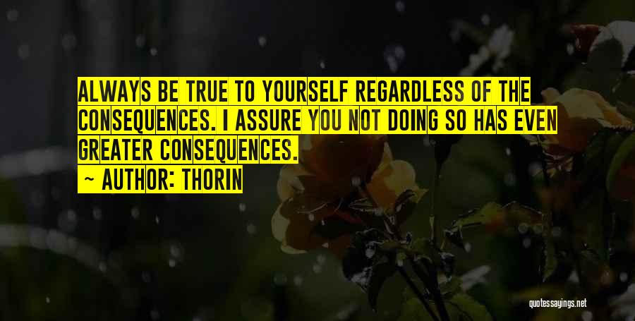 Always Be True To Yourself Quotes By Thorin