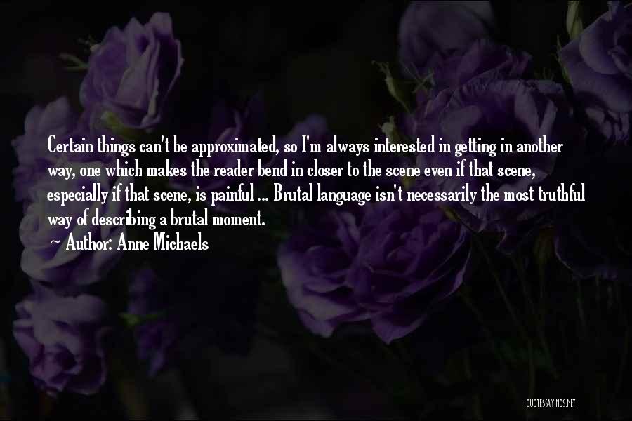 Always Be Truthful Quotes By Anne Michaels