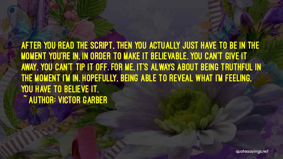 Always Be Truthful Quotes By Victor Garber