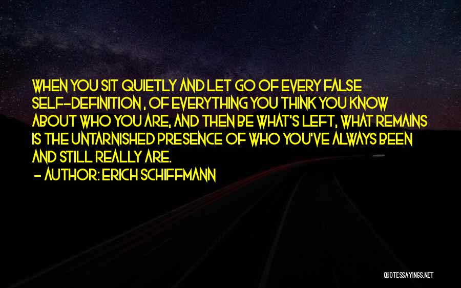 Always Be Who You Are Quotes By Erich Schiffmann