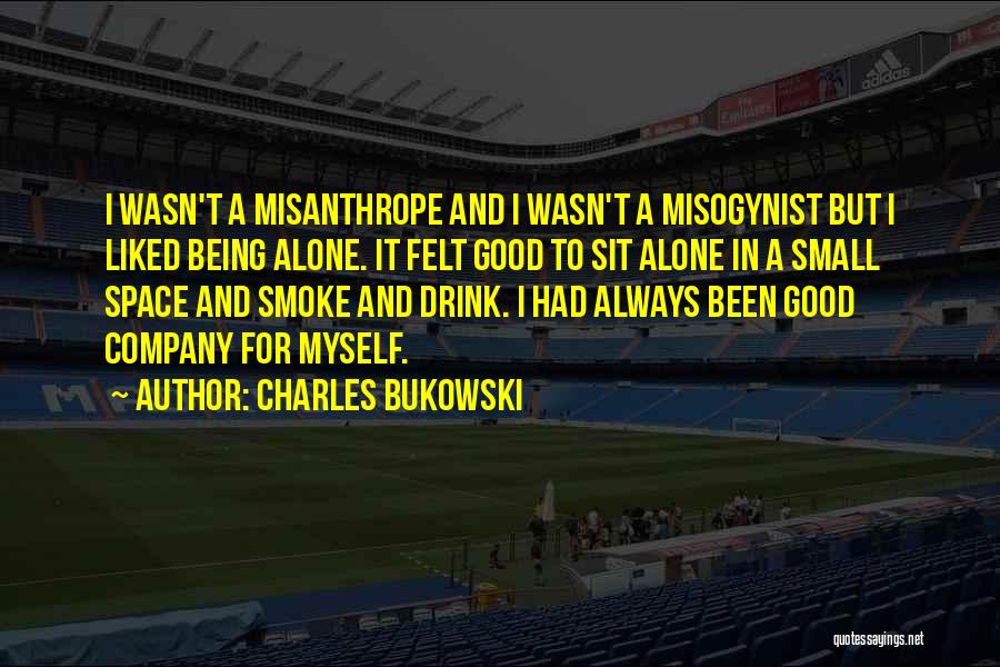 Always Been Alone Quotes By Charles Bukowski