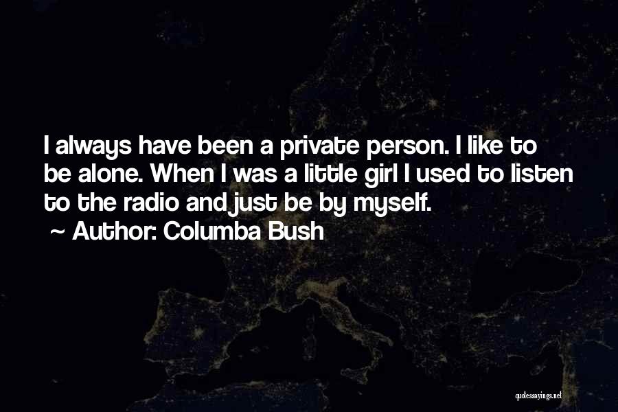 Always Been Alone Quotes By Columba Bush