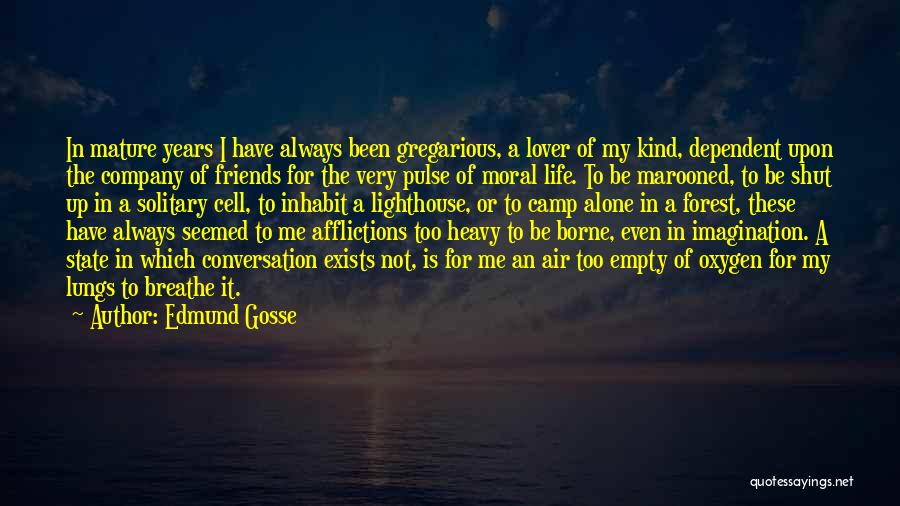 Always Been Alone Quotes By Edmund Gosse