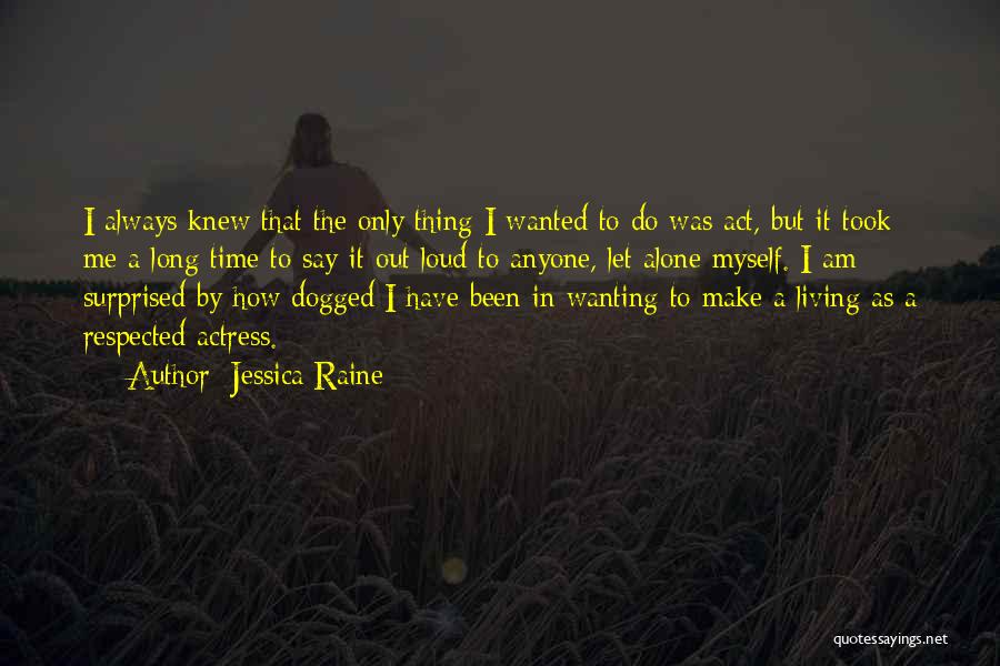 Always Been Alone Quotes By Jessica Raine