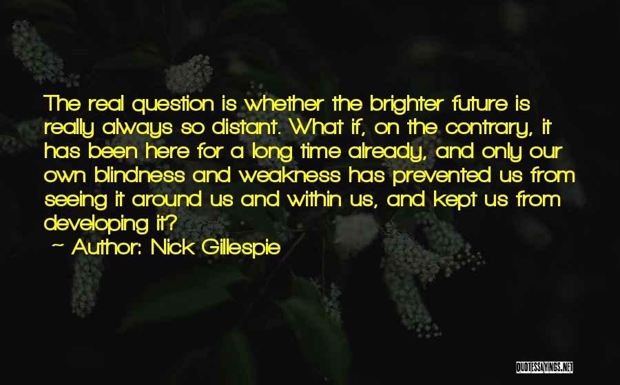 Always Been Here Quotes By Nick Gillespie