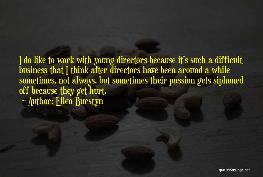 Always Been Hurt Quotes By Ellen Burstyn
