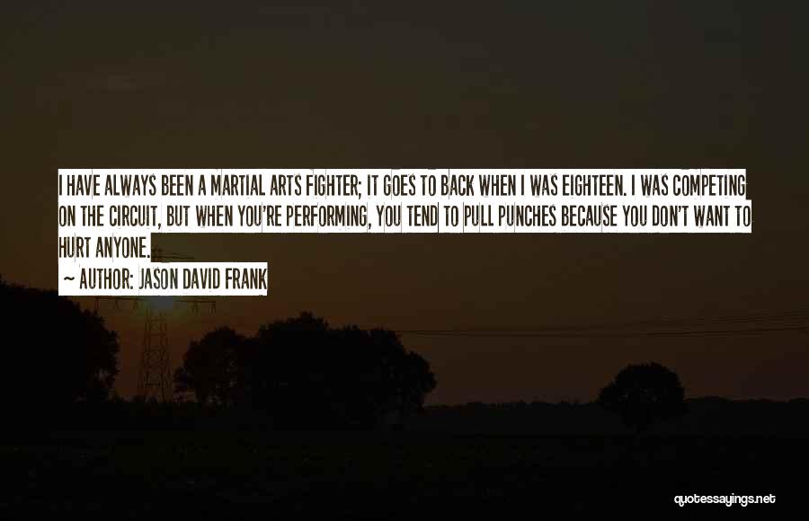 Always Been Hurt Quotes By Jason David Frank