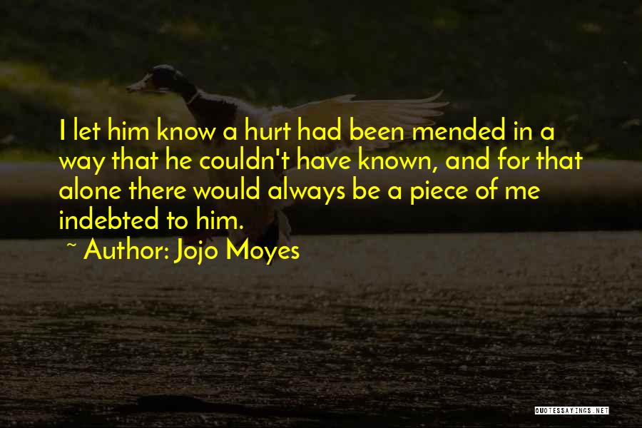 Always Been Hurt Quotes By Jojo Moyes