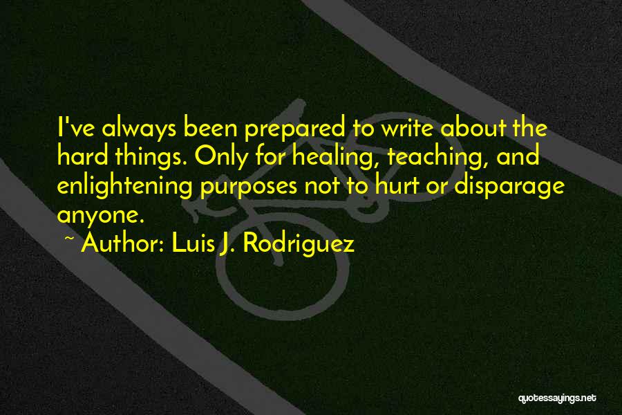 Always Been Hurt Quotes By Luis J. Rodriguez