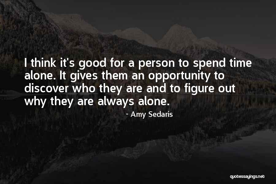 Always Being Alone Quotes By Amy Sedaris Always Being Alone Quotes By Amy Sedaris