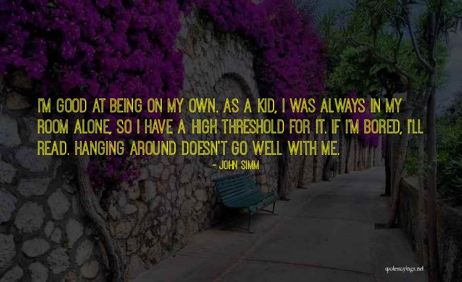 Always Being Alone Quotes By John Simm Always Being Alone Quotes By John Simm