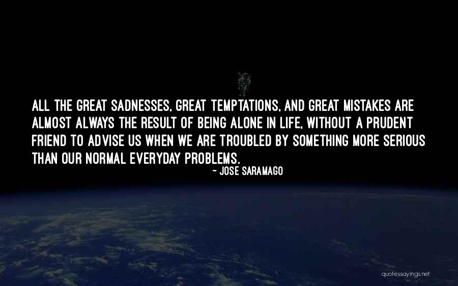 Always Being Alone Quotes By Jose Saramago Always Being Alone Quotes By Jose Saramago