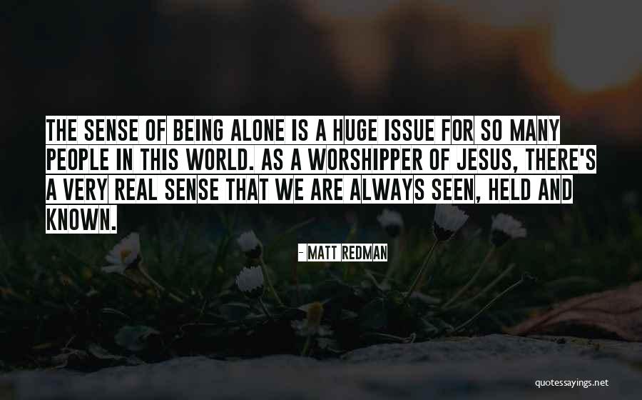 Always Being Alone Quotes By Matt Redman Always Being Alone Quotes By Matt Redman