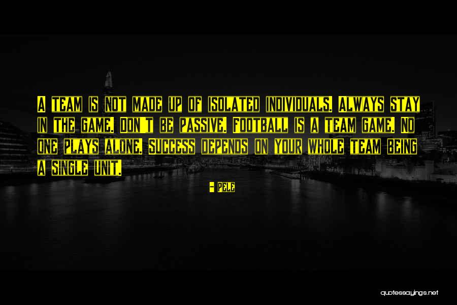 Always Being Alone Quotes By Pele Always Being Alone Quotes By Pele
