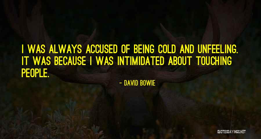 Always Being Cold Quotes By David Bowie Always Being Cold Quotes By David Bowie