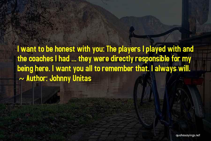 Always Being Here For You Quotes By Johnny Unitas