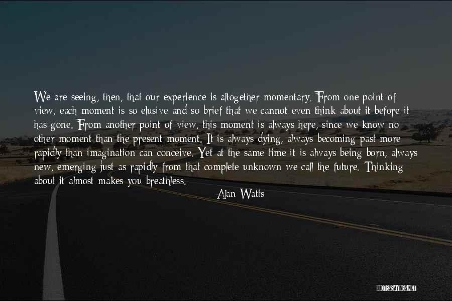 Always Being Here Quotes By Alan Watts