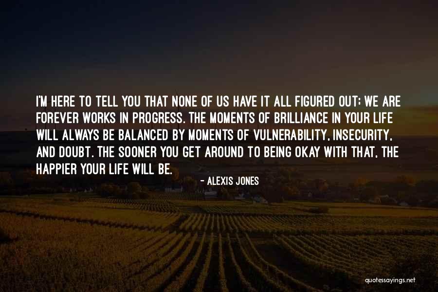 Always Being Here Quotes By Alexis Jones