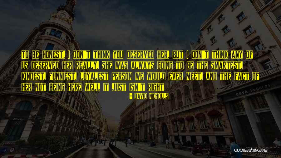 Always Being Here Quotes By David Nicholls Always Being Here Quotes By David Nicholls