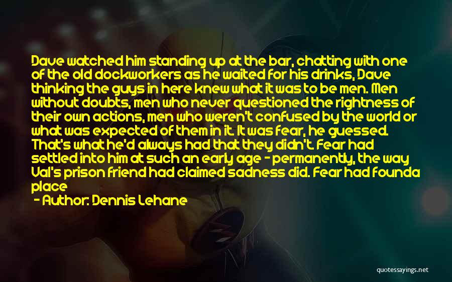 Always Being Here Quotes By Dennis Lehane