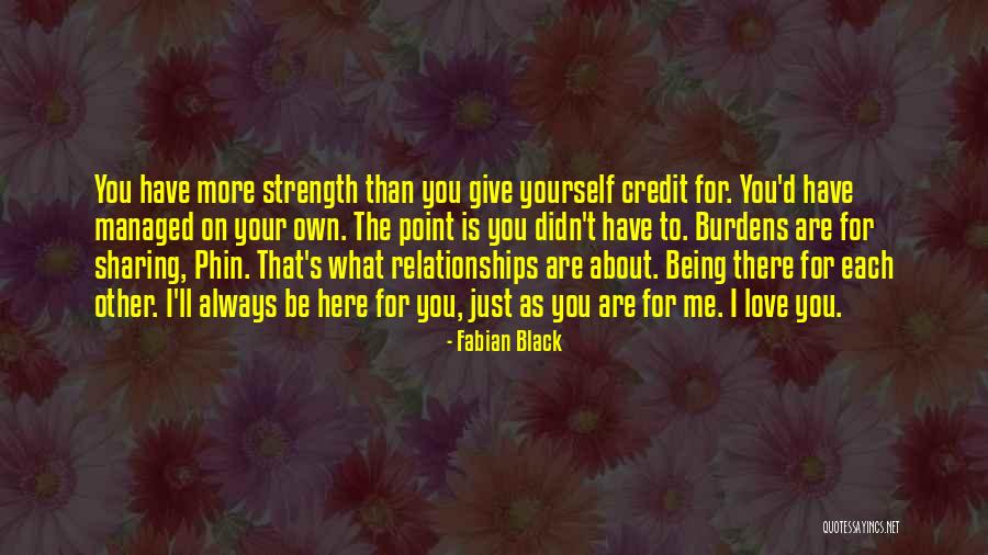 Always Being Here Quotes By Fabian Black Always Being Here Quotes By Fabian Black