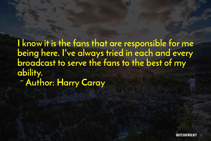 Always Being Here Quotes By Harry Caray