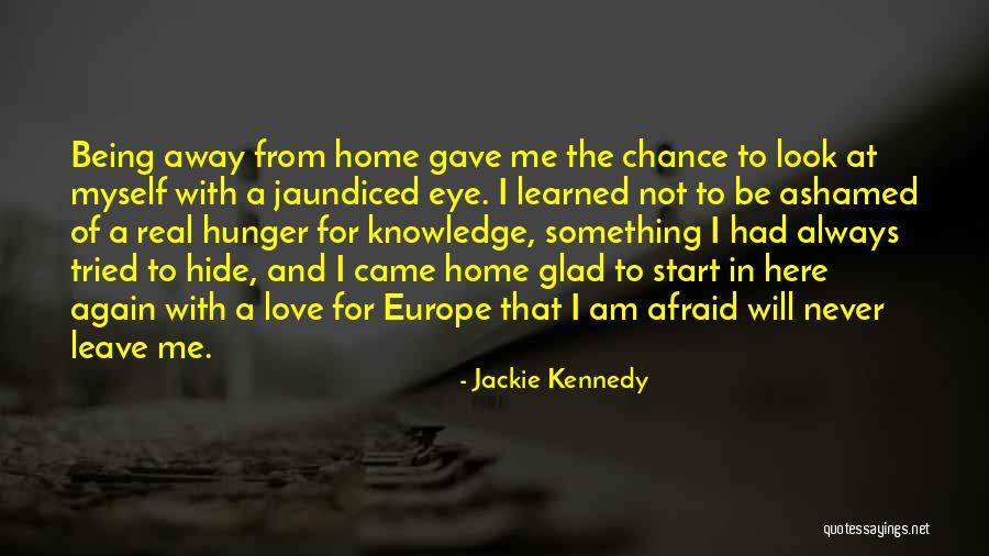 Always Being Here Quotes By Jackie Kennedy