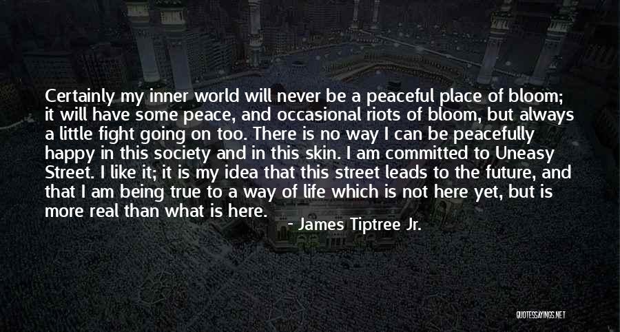 Always Being Here Quotes By James Tiptree Jr.