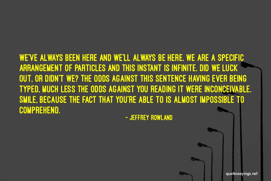 Always Being Here Quotes By Jeffrey Rowland Always Being Here Quotes By Jeffrey Rowland