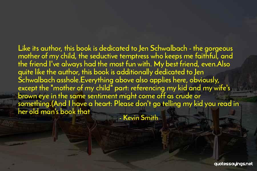 Always Being Here Quotes By Kevin Smith Always Being Here Quotes By Kevin Smith