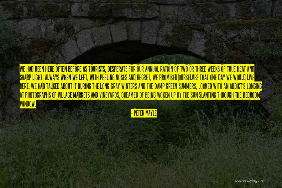 Always Being Here Quotes By Peter Mayle Always Being Here Quotes By Peter Mayle