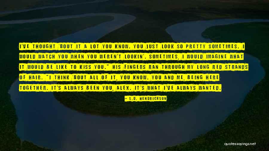 Always Being Here Quotes By S.D. Hendrickson Always Being Here Quotes By S.D. Hendrickson