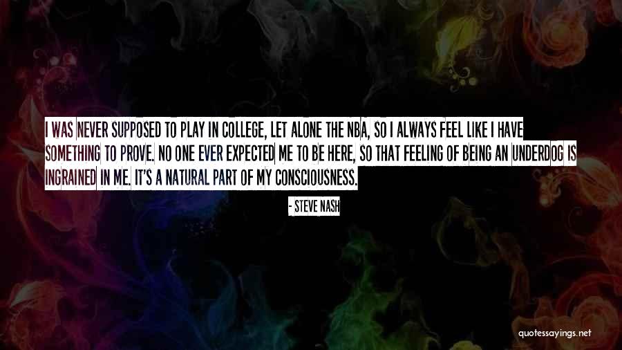 Always Being Here Quotes By Steve Nash Always Being Here Quotes By Steve Nash