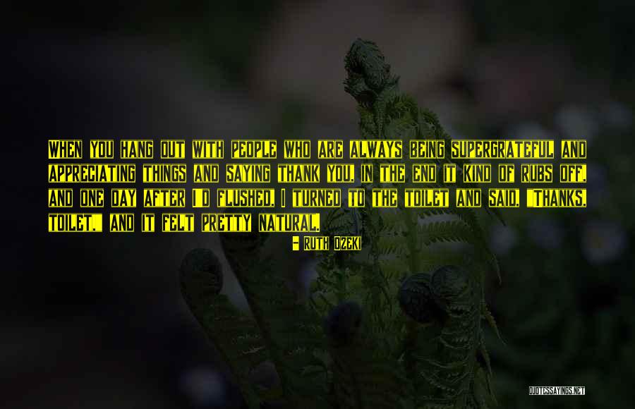 Always Being Kind Quotes By Ruth Ozeki Always Being Kind Quotes By Ruth Ozeki