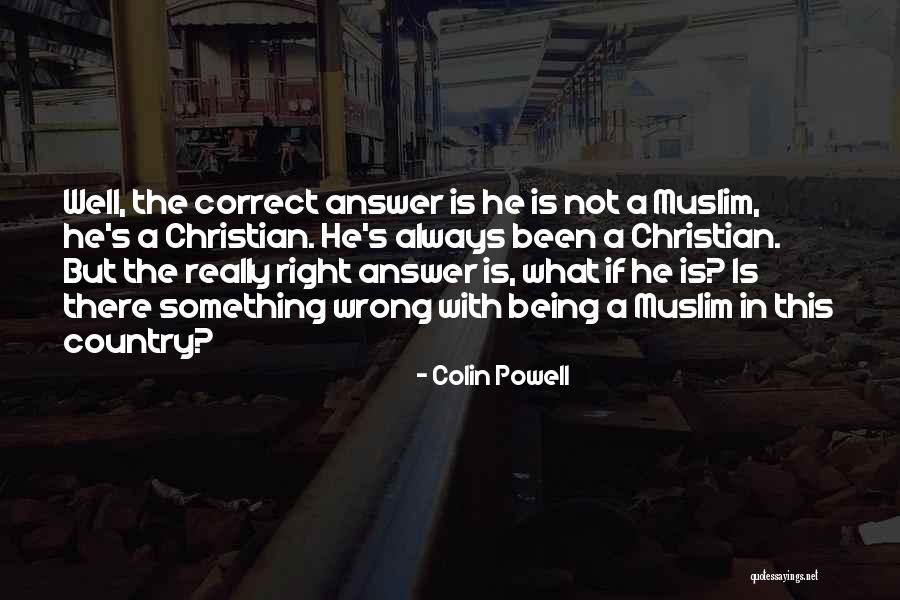 Always Being Right Quotes By Colin Powell